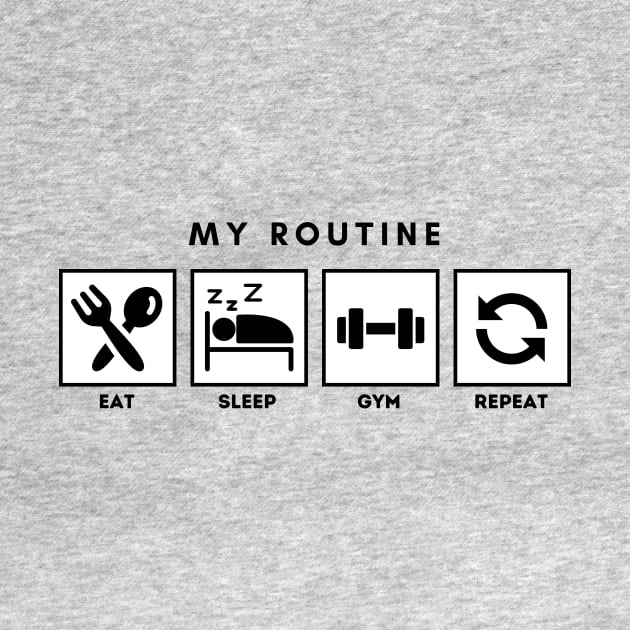 My Routine Eat Sleep Gym Repeat by Qibar Design